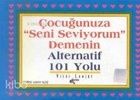 Çocuğunuza "Seni Seviyorum" Demenin 101 Yolu