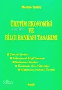 Üretim Ekonomisi ve Bilgi Bankası Tasarımı