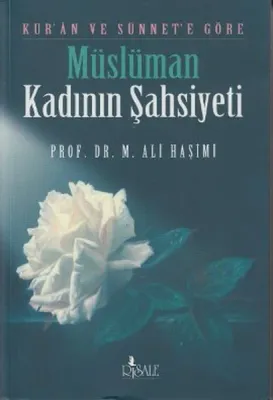Kur'an ve Sünnet'e Göre Müslüman Kadının Şahsiyeti Muhammed Ali Haşimi