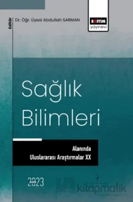 Sağlık Bilimleri Alanında Uluslararası Araştırmalar XX
