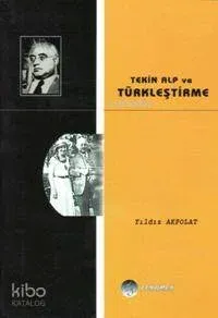Tekin Alp ve Türkleştirme
