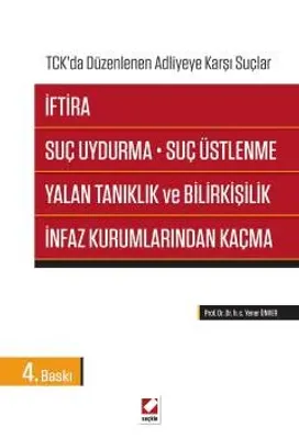 İftira, Suç Uydurma, Suç Üstlenme, Yalan Tanıklık ve Bilirkişilik, İnfaz Kurumlarından Kaçma