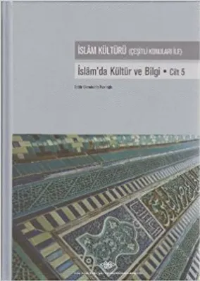 İslam` da Kültür ve Bilgi Cilt 5