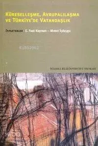 Küreselleşme, Avrupalılaşma ve Türkiye'de Vatandaşlık