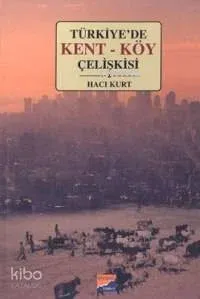 Türkiye'de Kent-köy Çelişkisi