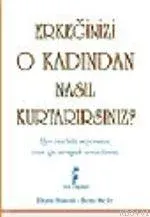 Erkeğinizi O Kadından Nasıl Geri Alırsınız'