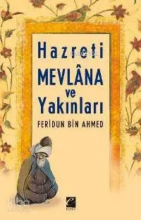 Hz. Mevlâna ve Yakınları