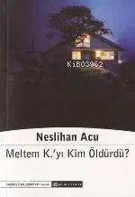 Meltem K.'yı Kim Öldürdü?