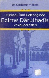 Edirne Dârulhadîs ve Müderrisleri