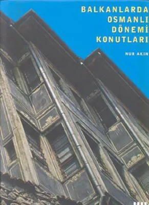 Balkanlarda Osmanlı Dönemi Konutları (Ciltli)