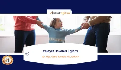 Velayet Davaları Video Eğitimi