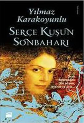 Serçe Kuşun Sonbaharı : Şeyh Bedreddin - Din Adamı İsyancı ve Aşık