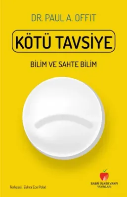 Kötü Tavsiye - Bilim ve Sahte Bilim Paul A. Offit