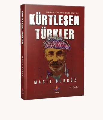 KÜRTLEŞEN TÜRKLER Macit Gürbüz