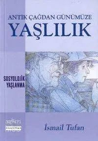 Antik Çağdan Günümüze Yaşlılık