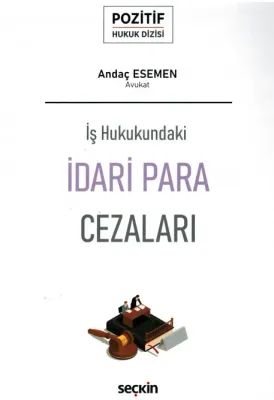 İş Hukukundaki İdari Para Cezaları – Pozitif Hukuk Dizisi –