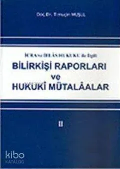 Bilirkişi Raporları ve Hukuki Mütalaalar II