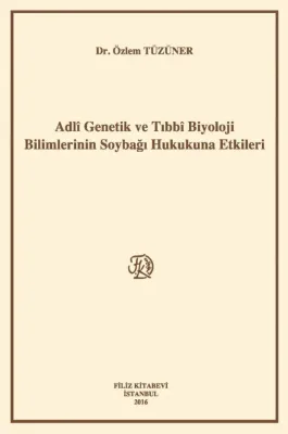 Adlî Genetik Ve Tıbbî Biyoloji Bilimlerinin Soybağı Hukukuna Etkileri