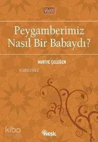 Peygamberimiz Nasıl Bir Babaydı?