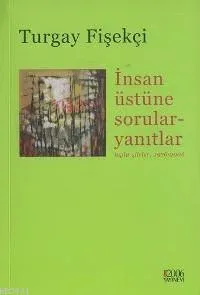 İnsan Üstüne Sorular - Yanıtlar