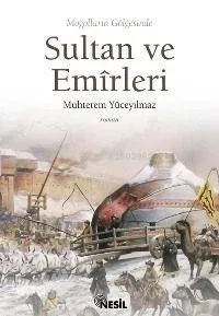Moğolların Gölgesinde Sultan ve Emîrleri