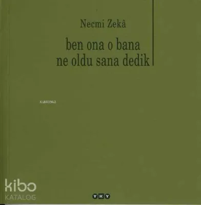 Ben Ona O Bana Ne Oldu Sana Dedik