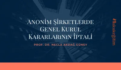 Anonim Şirketlerde Genel Kurul Kararlarının İptali Video Eğitimi