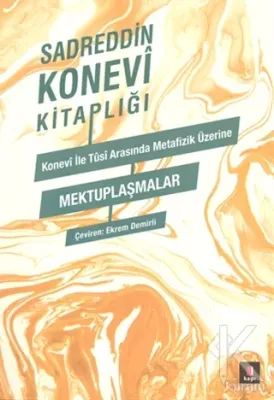 Konevi ile Tusi Arasında Metafizik Üzerine Mektuplaşmalar Sadreddin Ko