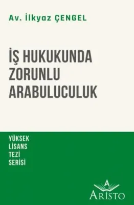 İş Hukukunda Zorunlu Arabuluculuk İlkyaz Çengel