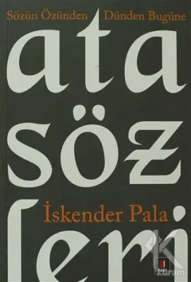 Sözün Özünden Dünden Bugüne Atasözleri İskender Pala