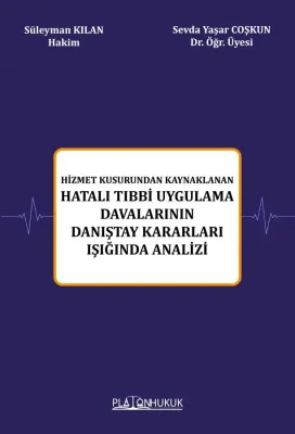 Hizmet Kusurundan Kaynaklanan Hatalı Tıbbi Uygulama Davalarının Danışt