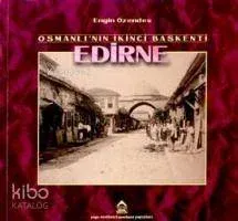 Osmanlı'nın İkinci Başkenti Edirne