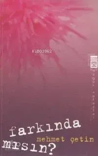 Farkında mısın ?