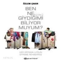 Ben Ne Giydiğimi Biliyor Muyum?