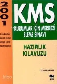 2001 Kms Kurumlar İçin Merkezi Eleme Sınavı Hazırlık Kılavuzu