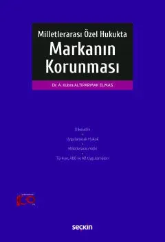 Milletlerarası Özel Hukukta Markanın Korunması Dr. Ayşe Kübra Altınpar Milletlerarası Özel Hukukta Markanın Korunması Dr. Ayşe Kübra Altınpar