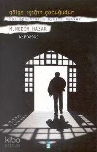 Gölge Işığın Çocuğudur