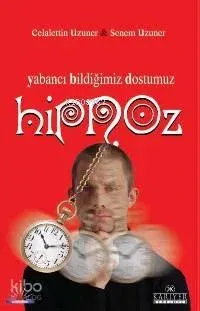 Yabancı Bildiğimiz Dostumuz Hipnoz