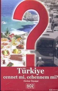 Türkiye Cennet Mi, Cehennem Mi'