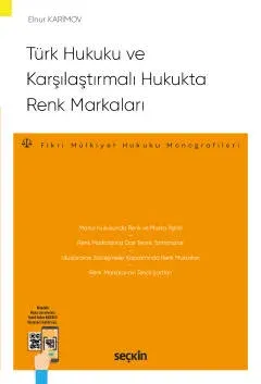 Türk Hukuku ve Karşılaştırmalı Hukukta Renk Markaları – Fikri Mülkiyet Hukuku Monografileri –