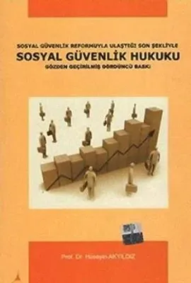 Sosyal Güvenlik Reformuyla Ulaştığı Son Şekliyle Sosyal Güvenlik Hukuku