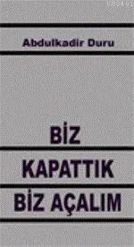 Biz Kapattık Biz Açalım