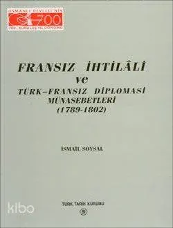 Fransız İhtilali ve Türk- Fransız Diplomasi Münasebetleri (1789- 1802)