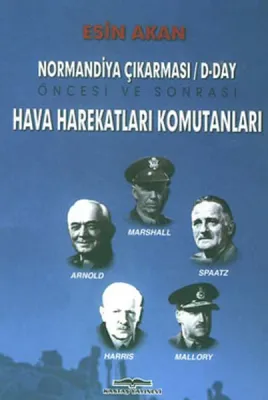 Hava Harekatları Komutanları & Normandiya Çıkarması (D-DAY Öncesi ve Sonrası)