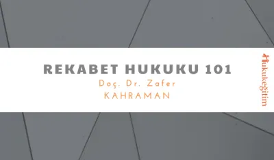 Rekabet Hukuku 101 Video Eğitimi