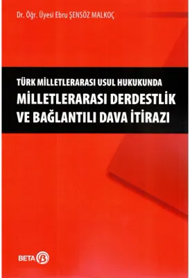 Türk Milletlerarası Usul Hukukunda Milletlerarası Derdestlik ve Bağlantılı Dava İtirazı