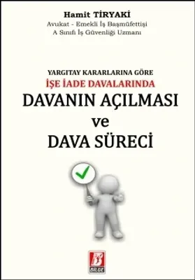 İşe İade Davalarında Davanın Açılması ve Dava Süreci
