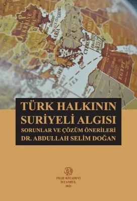 Türk Halkının Suriyeli Algısı: Sorunlar Ve Çözüm Önerileri