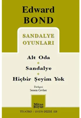 Sandalye Oyunları: Alt Oda / Sandalye / Hiçbir Şeyim Yok Edward Bond