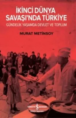 İkinci Dünya Savaşı’nda Türkiye Murat Metinsoy